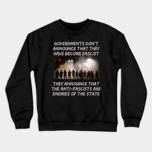 Governments Don't Announce That They Have Become Fascist Crewneck Sweatshirt